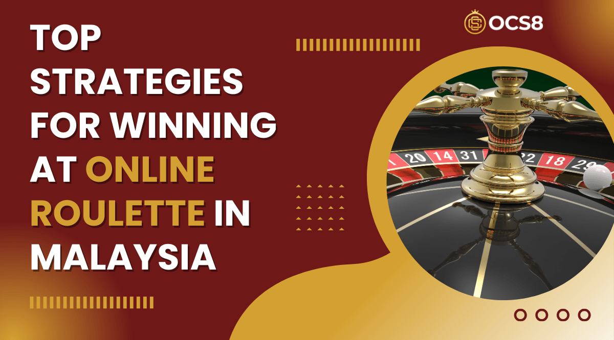 Top Strategies for Winning at Online Roulette in Malaysia