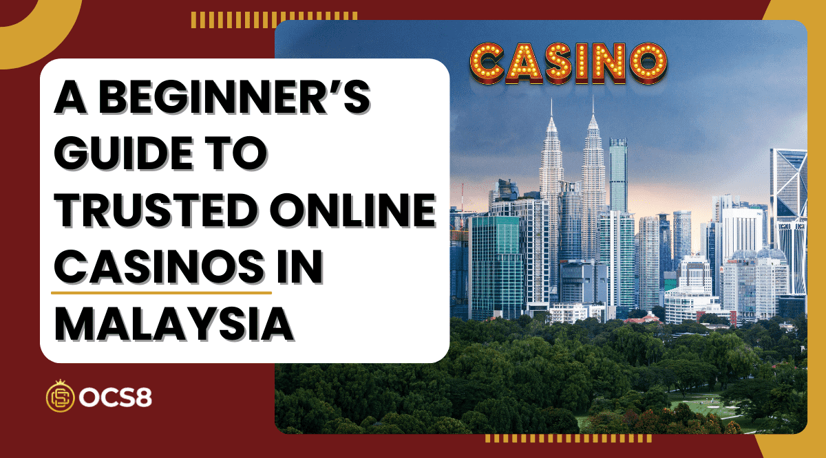 A Beginner’s Guide to Trusted Online Casinos in Malaysia