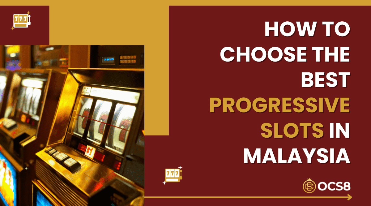 How to Choose the Best Progressive Slots in Malaysia